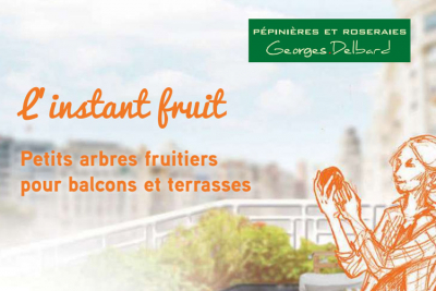 Pépinières et Roseraies Georges Delbard : nouvelle collection de variétés de fruitiers adaptées aux petits espaces 